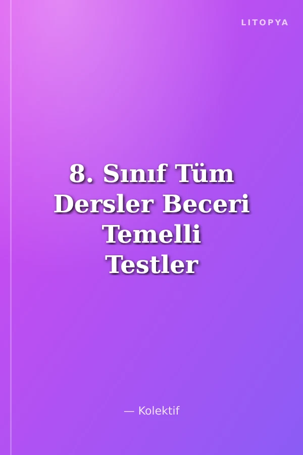 8. Sınıf Tüm Dersler Beceri Temelli Testler