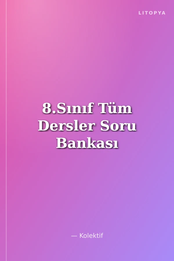 8.Sınıf Tüm Dersler Soru Bankası