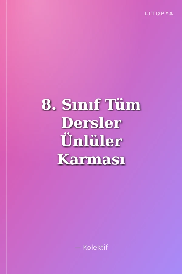 8. Sınıf Tüm Dersler Ünlüler Karması Konu Anlatımlı Soru Bankası