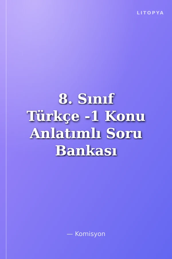 8. Sınıf Türkçe -1 Konu Anlatımlı Soru Bankası