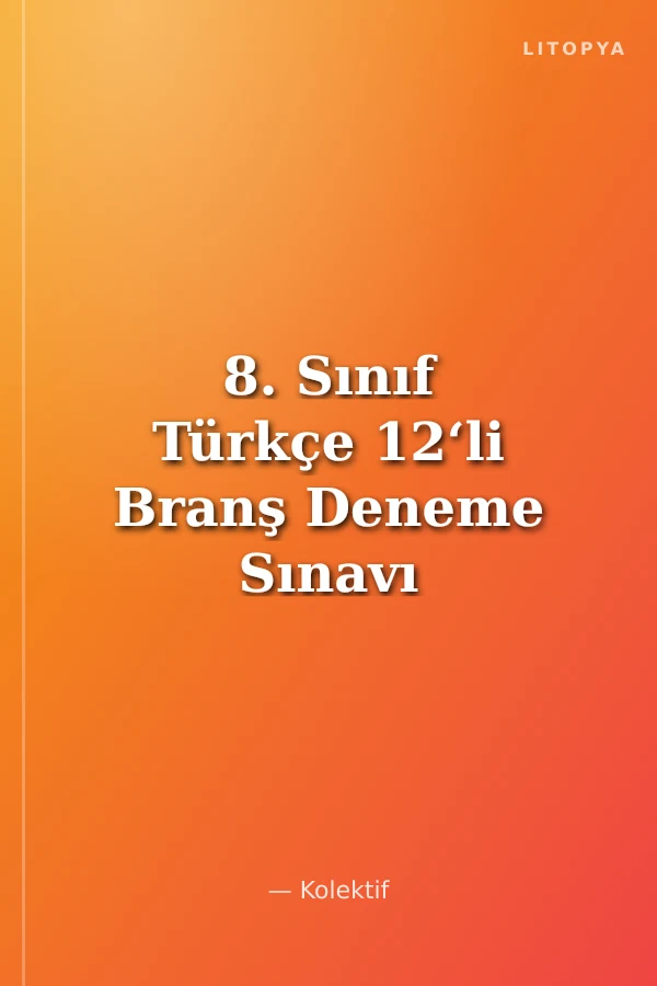 8. Sınıf Türkçe 12‘li Branş Deneme Sınavı