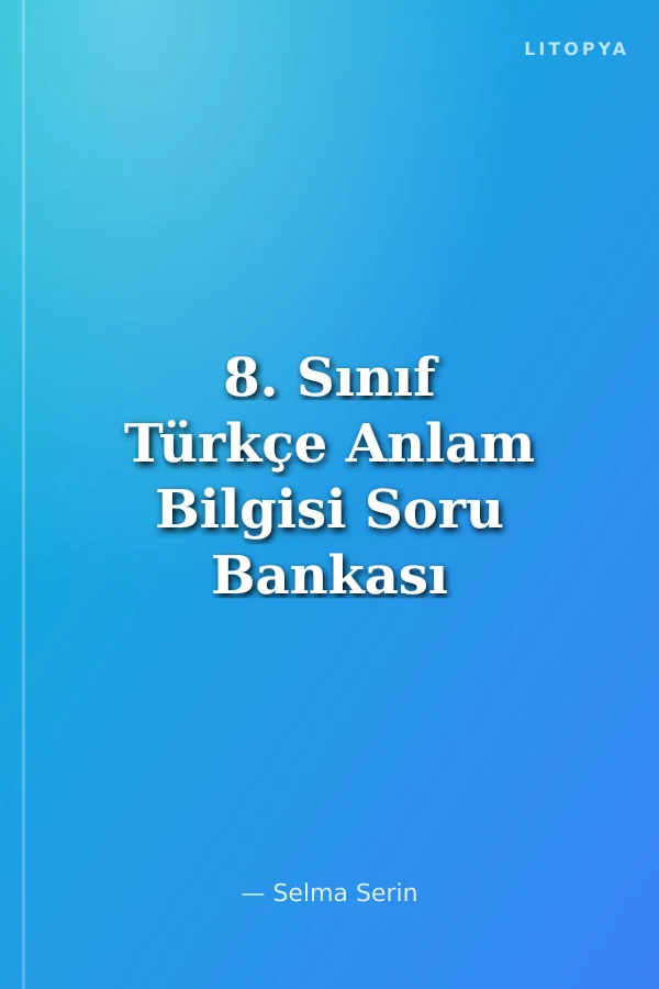 8. Sınıf Türkçe Anlam Bilgisi Soru Bankası