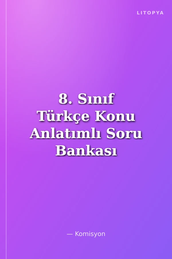 8. Sınıf Türkçe Konu Anlatımlı Soru Bankası