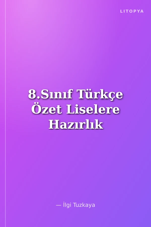 8.Sınıf Türkçe Özet Liselere Hazırlık