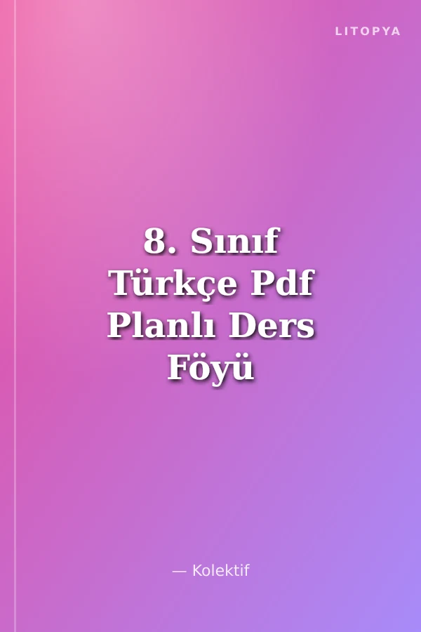 8. Sınıf Türkçe Pdf Planlı Ders Föyü