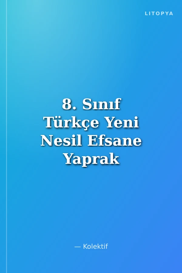 8. Sınıf Türkçe Yeni Nesil Efsane Yaprak Test