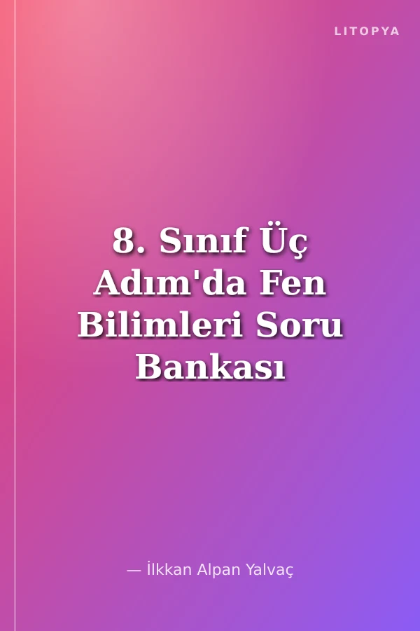 8. Sınıf Üç Adım'da Fen Bilimleri Soru Bankası