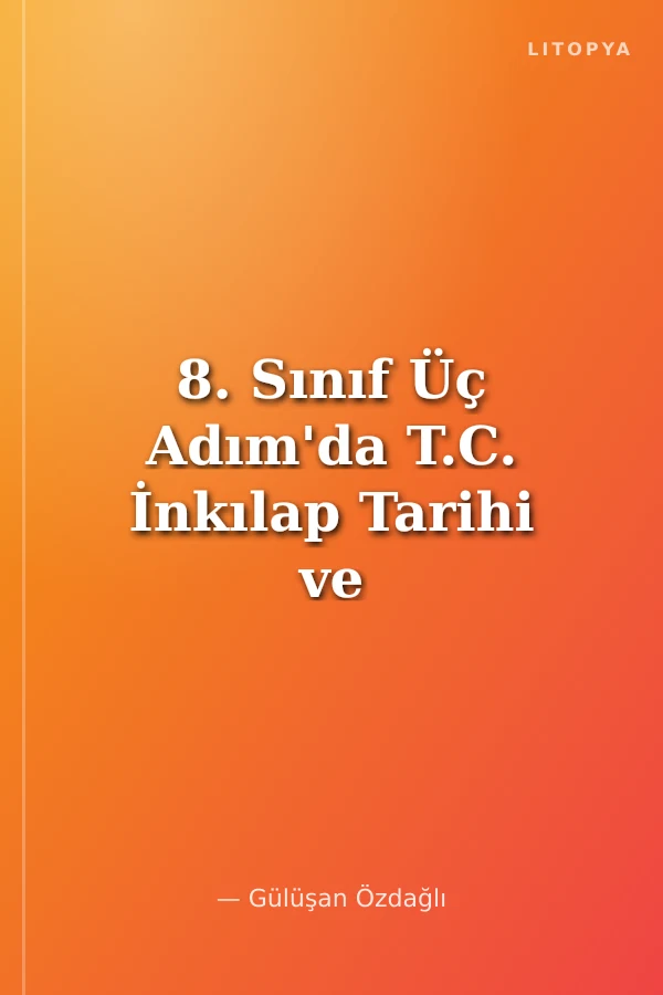 8. Sınıf Üç Adım'da T.C. İnkılap Tarihi ve Atatürkçülük Soru Bankası