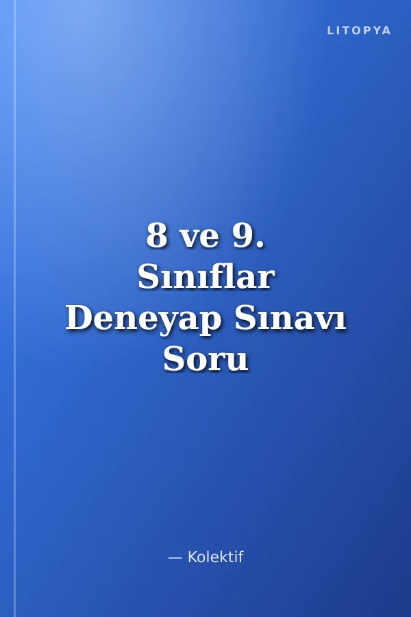 8 ve 9. Sınıflar Deneyap Sınavı Soru Bankası
