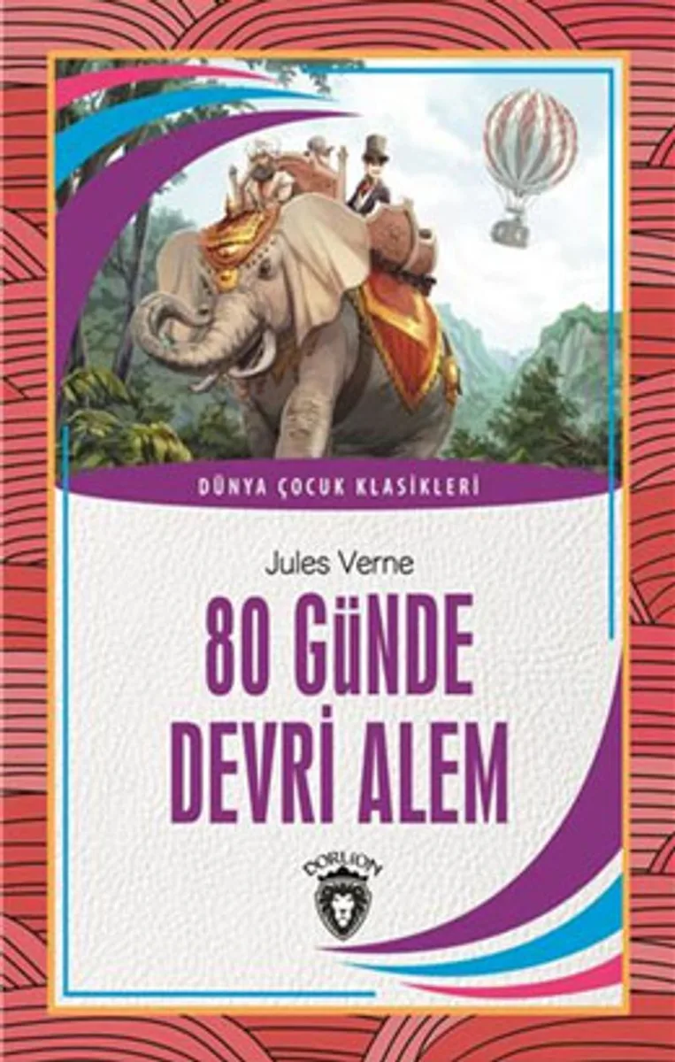 80 Günde Devri Alem / Dünya Çocuk Klasikleri (7-12 Yaş)