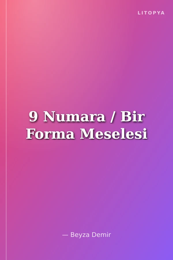 9 Numara / Bir Forma Meselesi