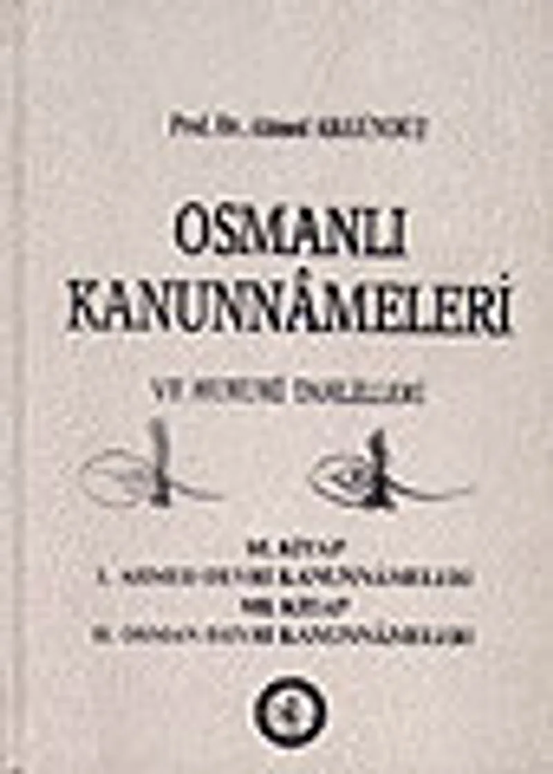 9/Osmanlı Kanunnameleri ve Hukuki Tahlilleri/I.Kitap I.Ahmed Dev. Kan. II. Kitap II.Osman Dev