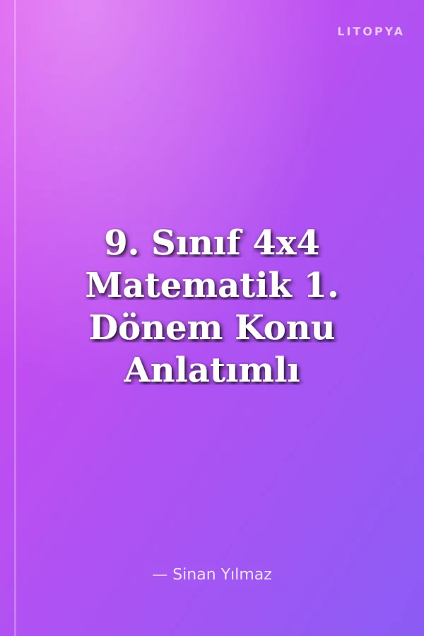 9. Sınıf 4x4 Matematik 1. Dönem Konu Anlatımlı Soru Havuzu