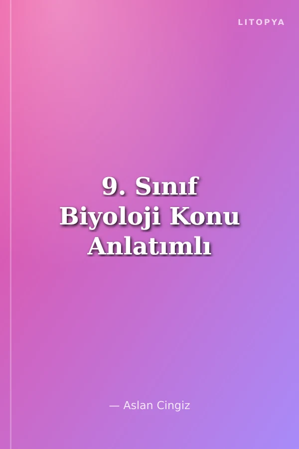9. Sınıf Biyoloji Konu Anlatımlı
