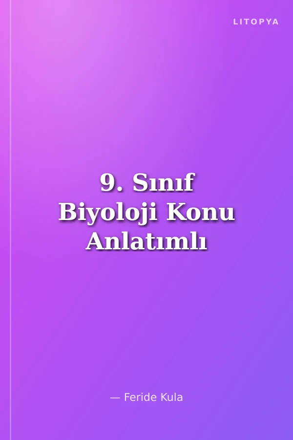 9. Sınıf Biyoloji Konu Anlatımlı