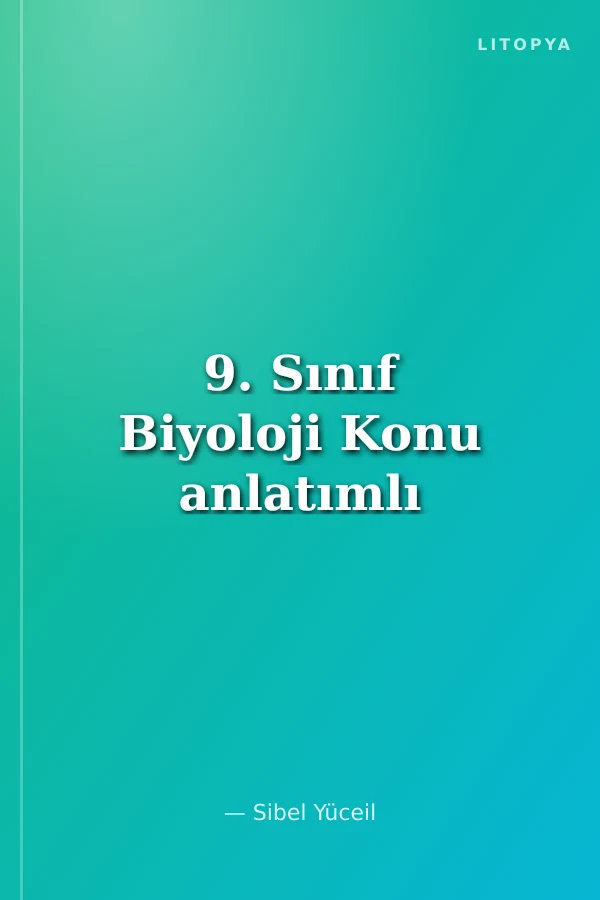 9. Sınıf Biyoloji Konu anlatımlı