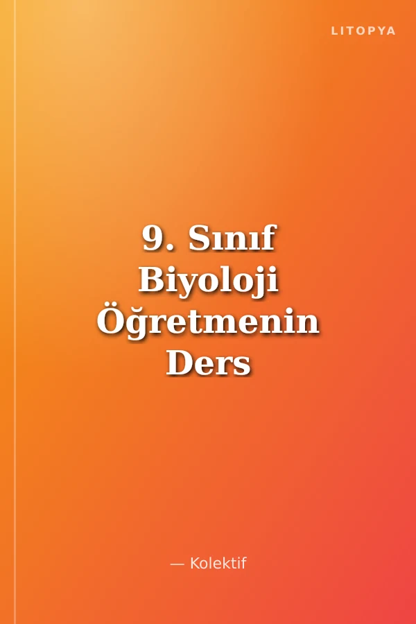 9. Sınıf Biyoloji Öğretmenin Ders Notları (Hızlı)