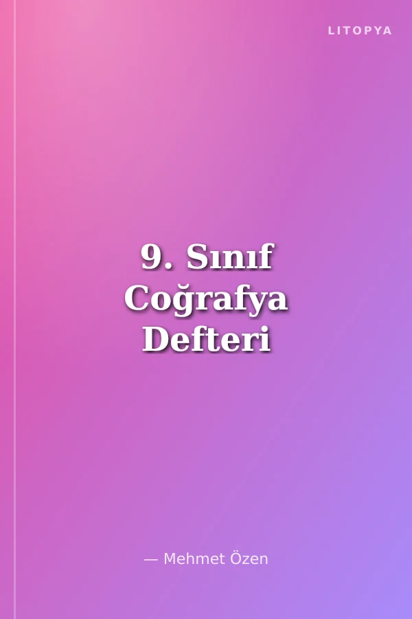 9. Sınıf Coğrafya Defteri