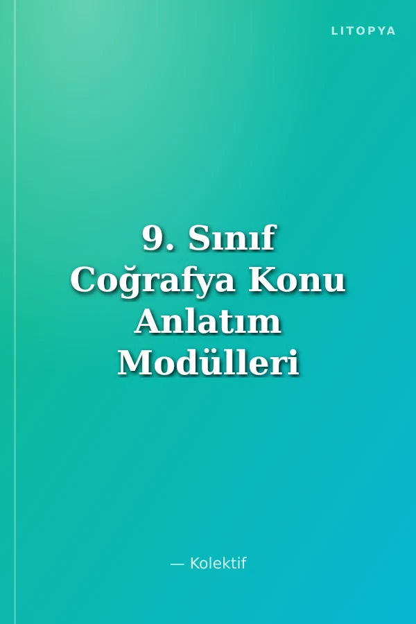 9. Sınıf Coğrafya Konu Anlatım Modülleri