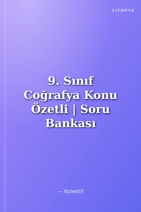9. Sınıf Coğrafya Konu Özetli | Soru Bankası