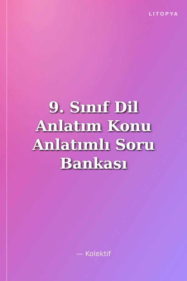 9. Sınıf Dil Anlatım Konu Anlatımlı Soru Bankası