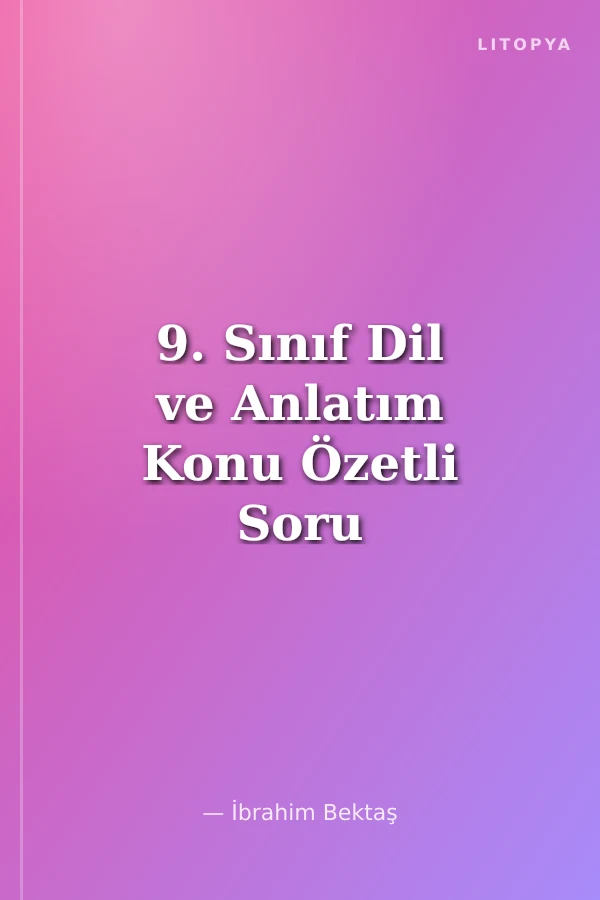 9. Sınıf Dil ve Anlatım Konu Özetli Soru Bankası