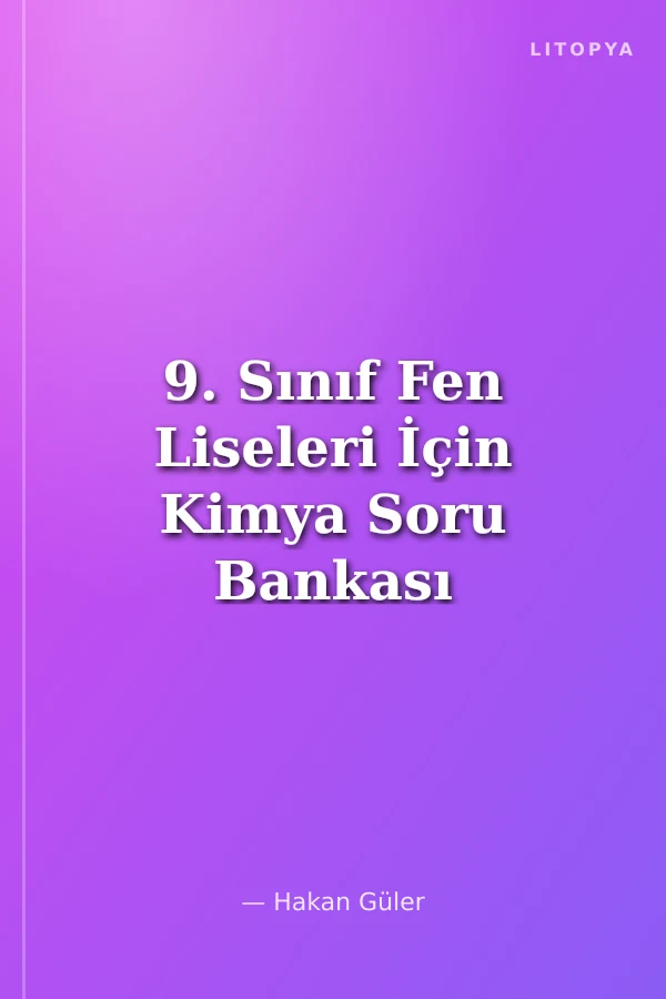 9. Sınıf Fen Liseleri İçin Kimya Soru Bankası