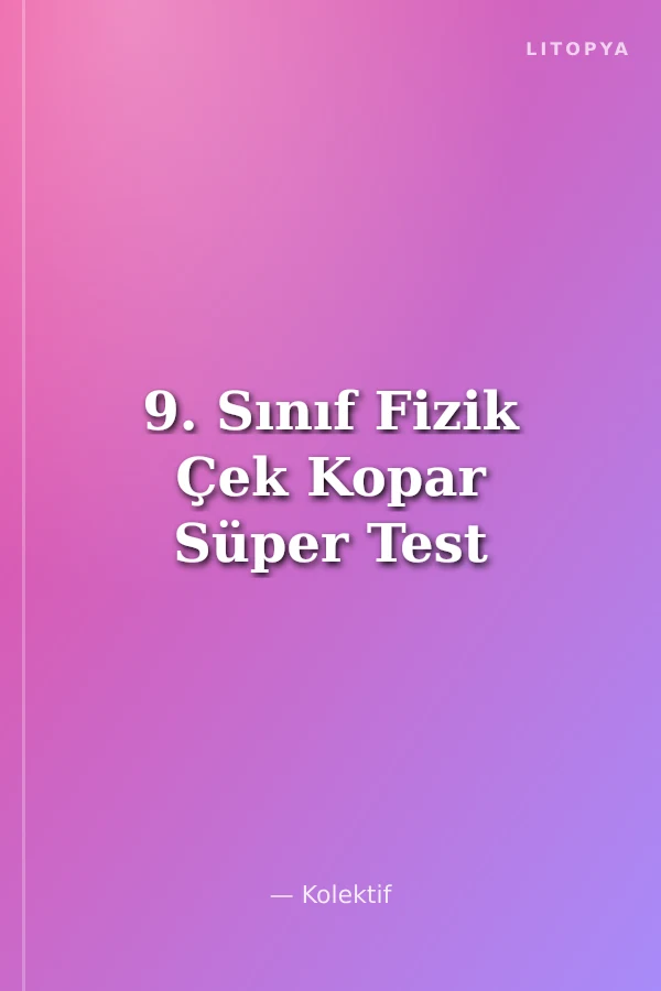 9. Sınıf Fizik Çek Kopar Süper Test