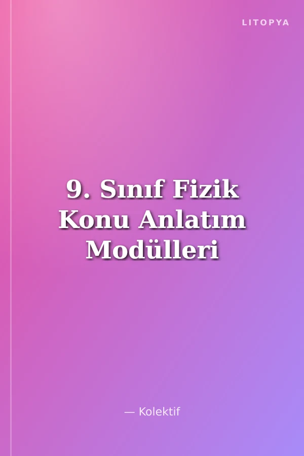 9. Sınıf Fizik Konu Anlatım Modülleri