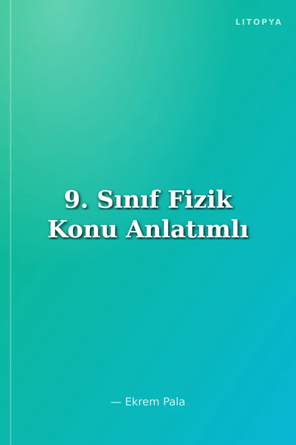 9. Sınıf Fizik Konu Anlatımlı
