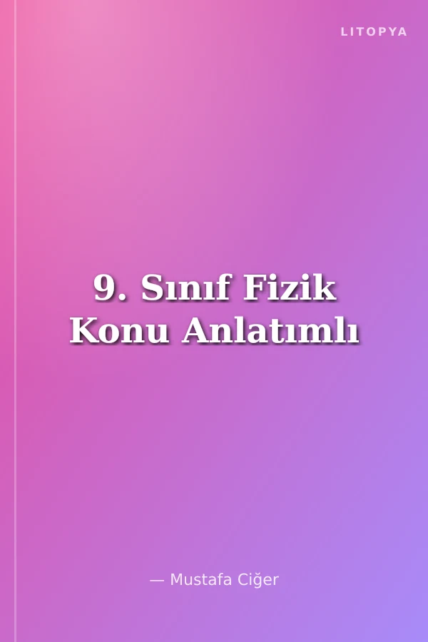 9. Sınıf Fizik Konu Anlatımlı