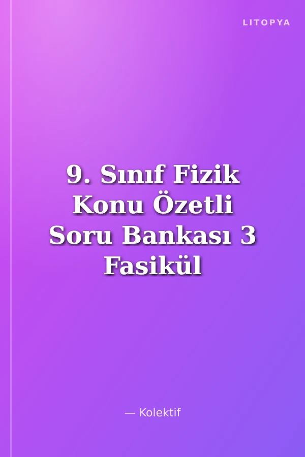 9. Sınıf Fizik Konu Özetli Soru Bankası 3 Fasikül