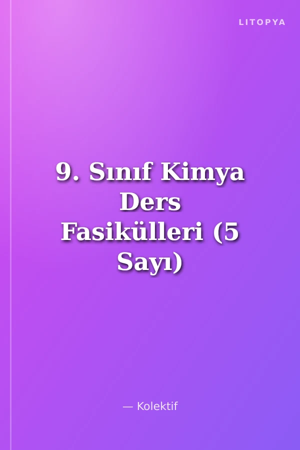 9. Sınıf Kimya Ders Fasikülleri (5 Sayı)