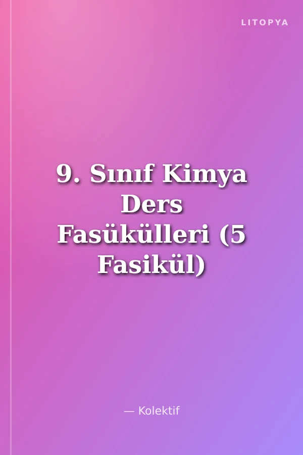9. Sınıf Kimya Ders Fasükülleri (5 Fasikül)