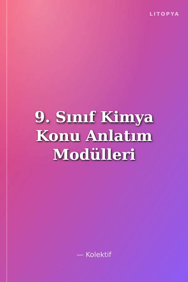 9. Sınıf Kimya Konu Anlatım Modülleri