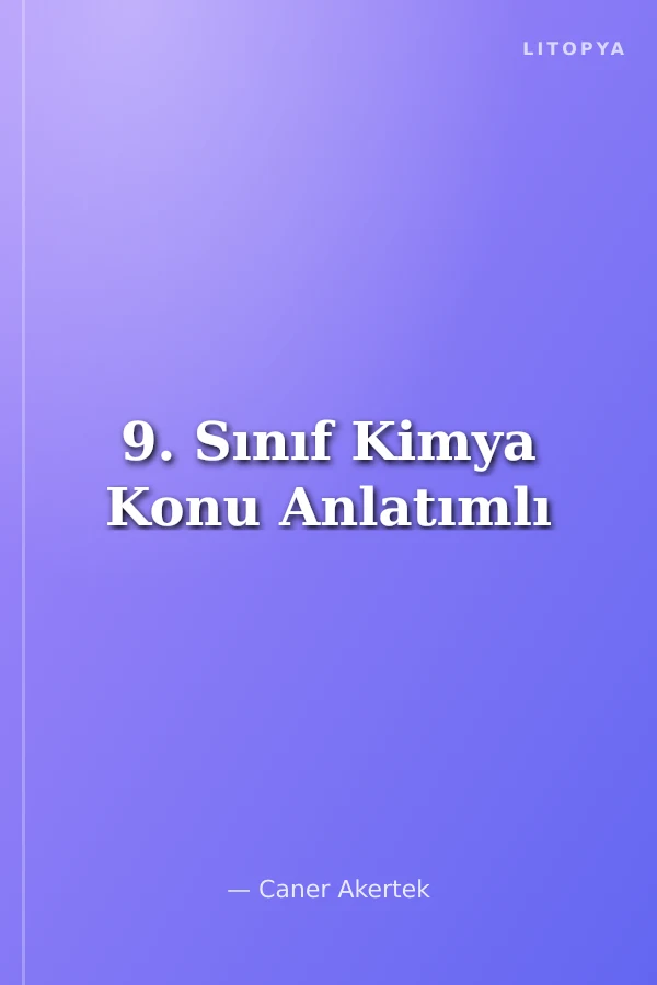 9. Sınıf Kimya Konu Anlatımlı