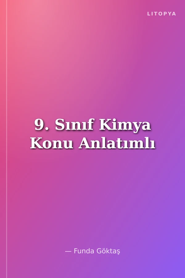 9. Sınıf Kimya Konu Anlatımlı