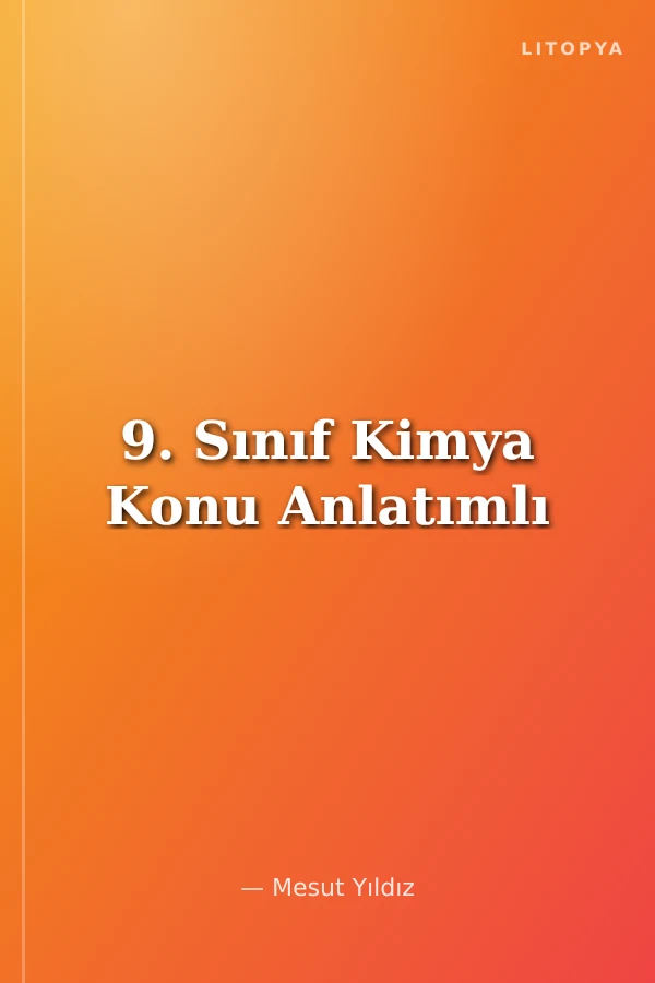 9. Sınıf Kimya Konu Anlatımlı