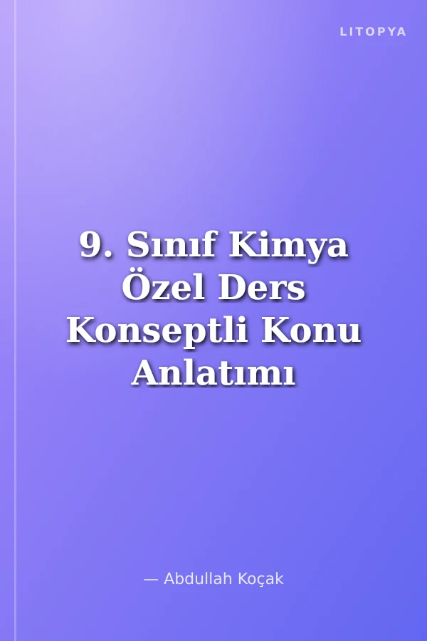 9. Sınıf Kimya Özel Ders Konseptli Konu Anlatımı