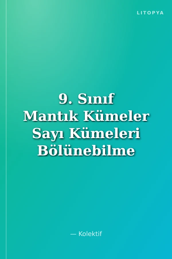 9. Sınıf Mantık Kümeler Sayı Kümeleri Bölünebilme EBOB-EKOK