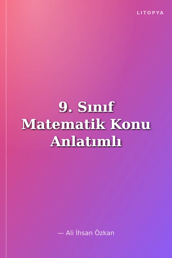 9. Sınıf Matematik Konu Anlatımlı