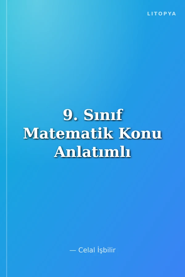 9. Sınıf Matematik Konu Anlatımlı