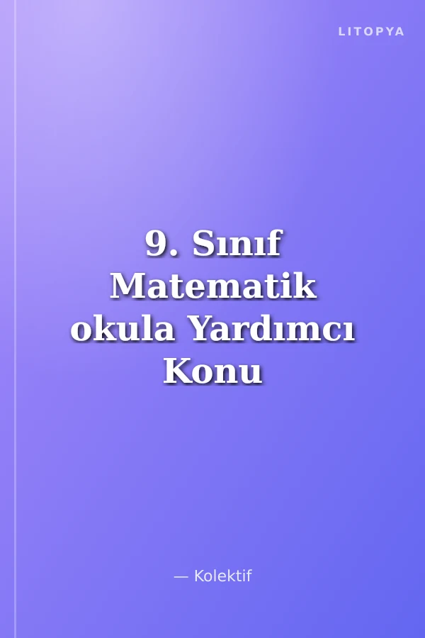 9. Sınıf Matematik okula Yardımcı Konu Anlatımlı ve Çözümlü