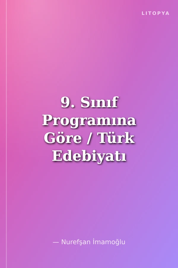 9. Sınıf Programına Göre / Türk Edebiyatı Konu Anlatımlı Soru Bankası