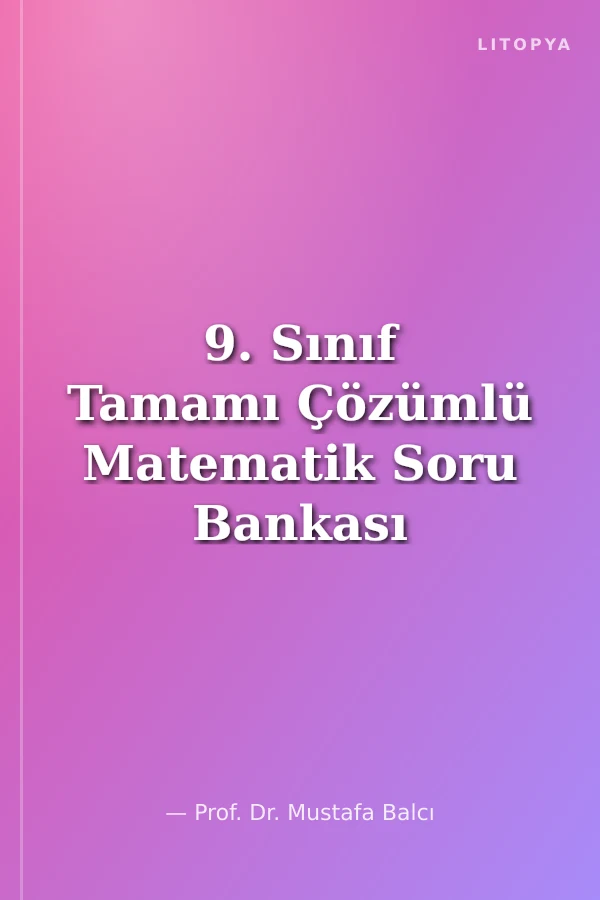 9. Sınıf Tamamı Çözümlü Matematik Soru Bankası