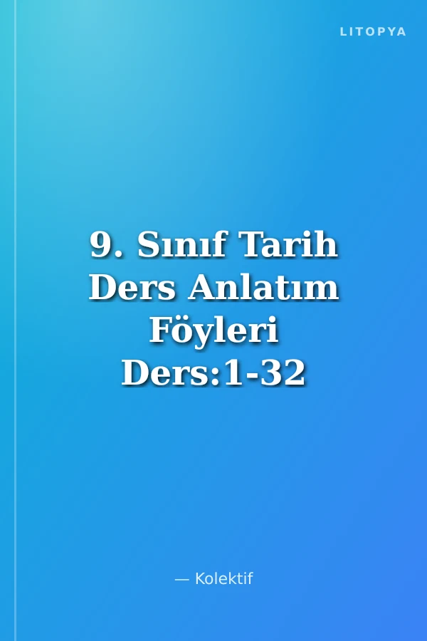 9. Sınıf Tarih Ders Anlatım Föyleri Ders:1-32