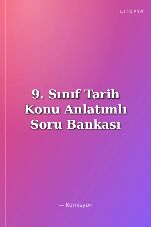 9. Sınıf Tarih Konu Anlatımlı Soru Bankası