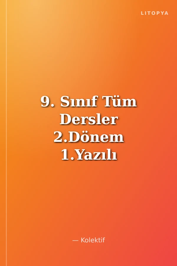9. Sınıf Tüm Dersler 2.Dönem 1.Yazılı ve 2.Yazılı Notları
