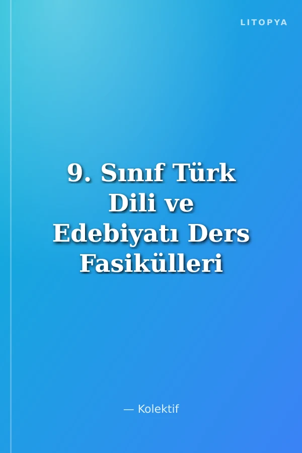 9. Sınıf Türk Dili ve Edebiyatı Ders Fasikülleri (9 Sayı)
