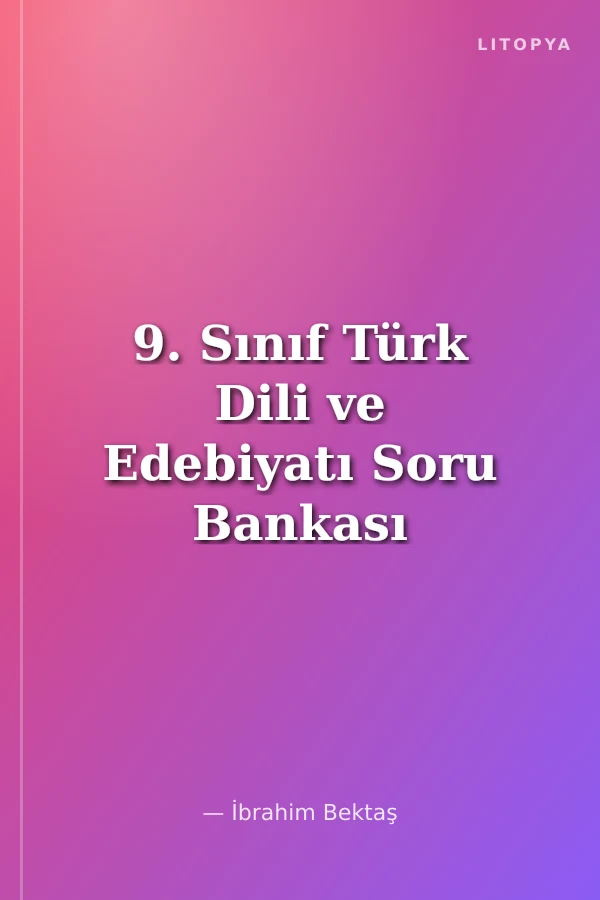 9. Sınıf Türk Dili ve Edebiyatı Soru Bankası